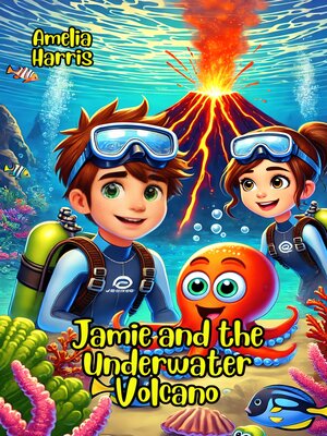 cover image of Jamie and the Underwater Volcano